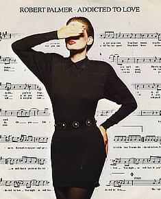Robert Palmer 1986 cover "Addicted to Love"
